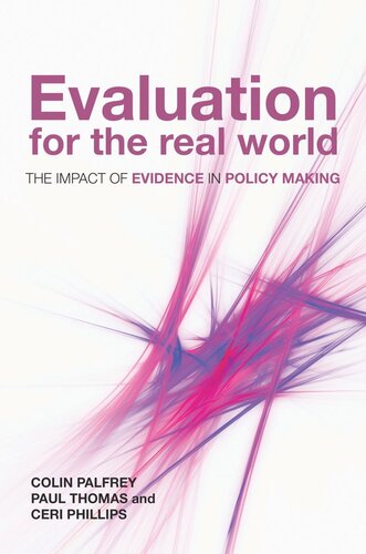 Evaluation For The Real World The Impact Of Evidence In Policy Making Colin Palfrey Paul Thomas Ceri Phillips