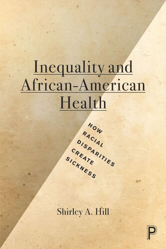 Inequality And Africanamerican Health How Racial Disparities Create Sickness Shirley A Hill