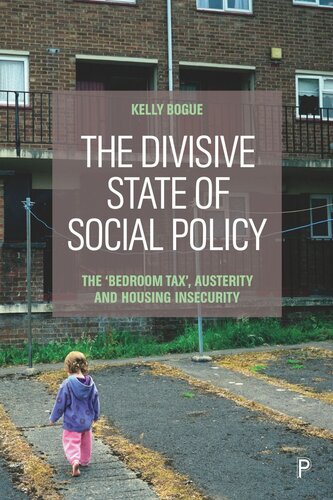 The Divisive State Of Social Policy The Bedroom Tax Austerity And Housing Insecurity Kelly Bogue
