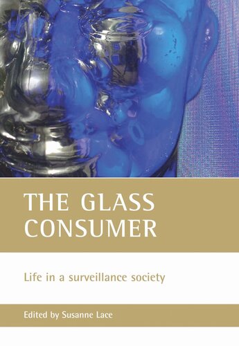 The Glass Consumer Life In A Surveillance Society Susanne Lace Editor