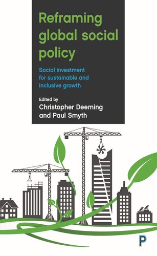 Reframing Global Social Policy Social Investment For Sustainable And Inclusive Growth Paul Smyth Editor Christopher Deeming Editor