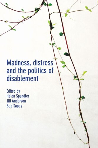 Madness Distress And The Politics Of Disablement Helen Spandler Editor Jill Anderson Editor Bob Sapey Editor