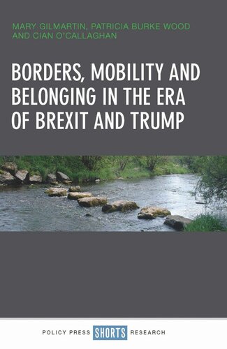 Borders Mobility And Belonging In The Era Of Brexit And Trump Mary Gilmartin Patricia Wood Cian Ocallaghan