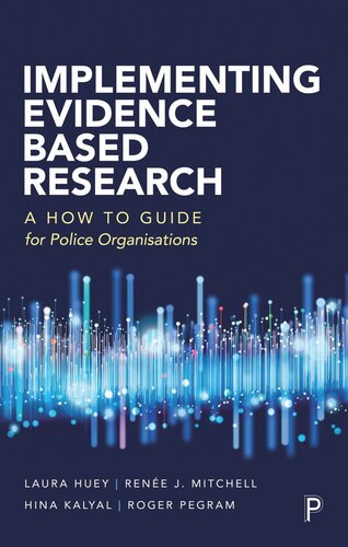 Implementing Evidencebased Research A Howto Guide For Police Organizations Laura Huey Rene Mitchell Hina Kalyal Roger Pegram
