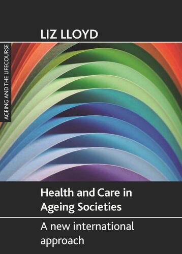 Health And Care In Ageing Societies A New International Approach Liz Lloyd