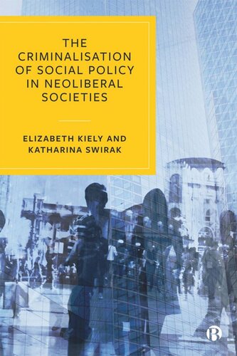 The Criminalisation Of Social Policy In Neoliberal Societies Elizabeth Kiely Katharina Swirak