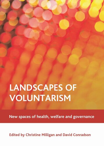 Landscapes Of Voluntarism New Spaces Of Health Welfare And Governance Christine Milligan Editor David Conradson Editor