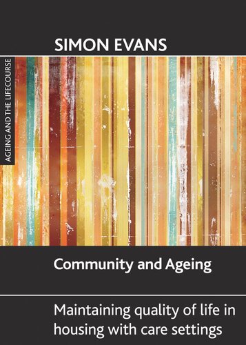 Community And Ageing Maintaining Quality Of Life In Housing With Care Settings Simon Evans