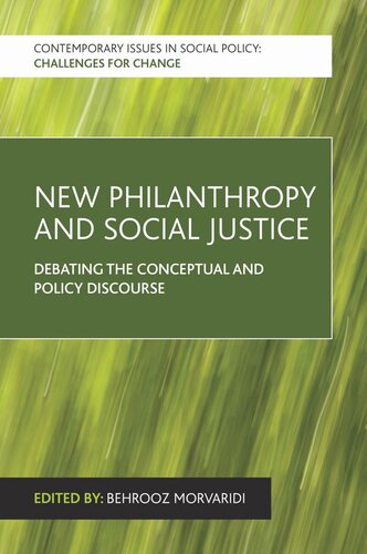 New Philanthropy And Social Justice Debating The Conceptual And Policy Discourse Behrooz Morvaridi Editor
