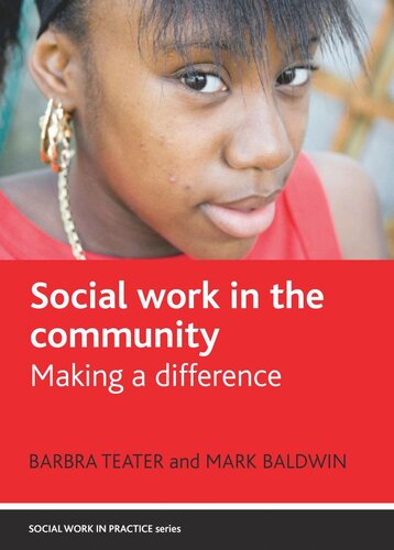 Social Work In The Community Making A Difference Barbra Teater Mark Baldwin