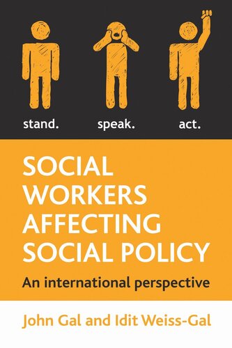 Social Workers Affecting Social Policy An International Perspective John Gal Editor Idit Weissgal Editor