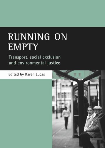 Running On Empty Transport Social Exclusion And Environmental Justice Karen Lucas Editor
