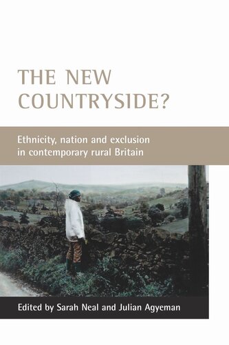 The New Countryside Ethnicity Nation And Exclusion In Contemporary Rural Britain Sarah Neal Editor Julian Agyeman Editor