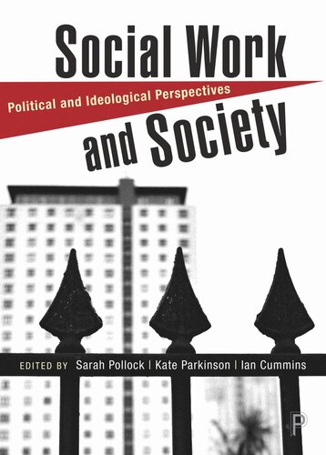 Social Work And Society Political And Ideological Perspectives Sarah Pollock Editor Kate Parkinson Editor Ian Cummins Editor