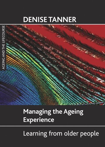 Managing The Ageing Experience Learning From Older People Denise Tanner