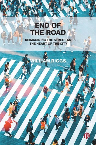 End Of The Road Reimagining The Street As The Heart Of The City William Riggs