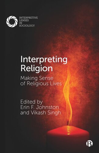 Interpreting Religion Making Sense Of Religious Lives Erin Johnston Editor Vikash Singh Editor