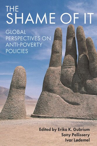 The Shame Of It Global Perspectives On Antipoverty Policies Erika K Gubrium Editor Sony Pellissery Editor Ivar Ldemel Editor