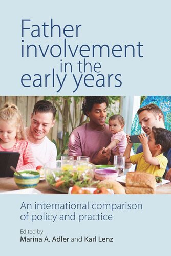 Father Involvement In The Early Years An International Comparison Of Policy And Practice Marina A Adler Editor Karl Lenz Editor