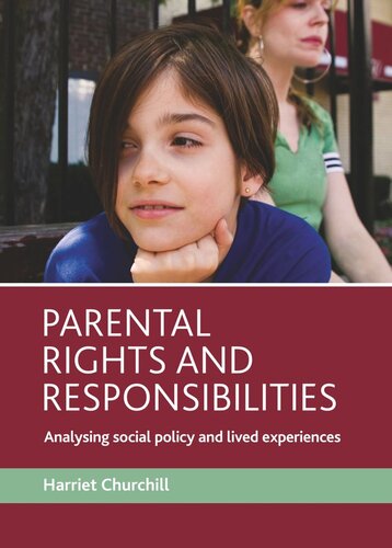 Parental Rights And Responsibilities Analysing Social Policy And Lived Experiences Harriet Churchill