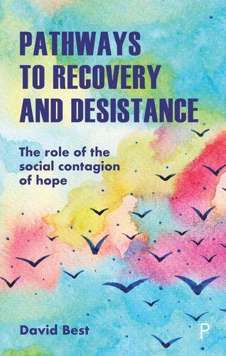 Pathways To Recovery And Desistance The Role Of The Social Contagion Of Hope David Best
