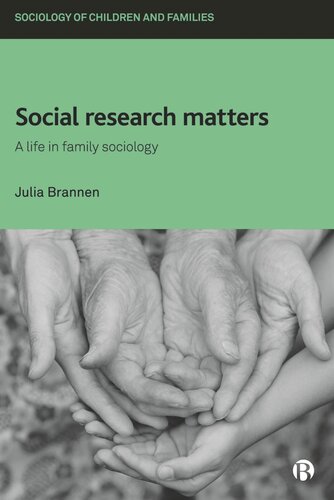 Social Research Matters A Life In Family Sociology Julia Brannen