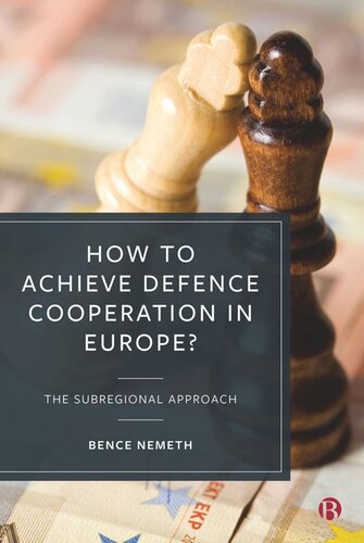 How To Achieve Defence Cooperation In Europe The Subregional Approach Bence Nemeth