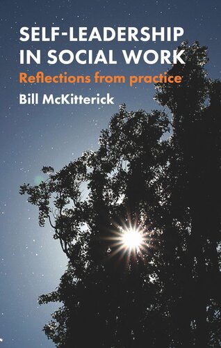Selfleadership In Social Work Reflections From Practice Bill Mckitterick