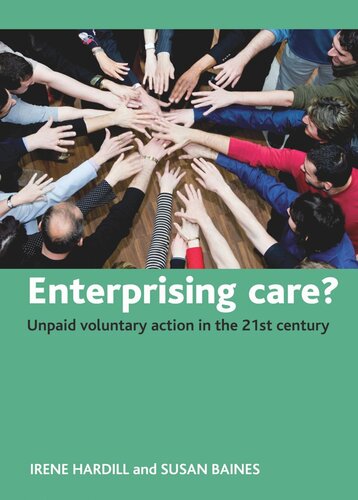 Enterprising Care Unpaid Voluntary Action In The 21st Century Irene Hardill Susan Baines