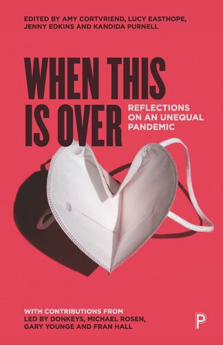 When This Is Over Reflections On An Unequal Pandemic Amy Cortvriend Editor Lucy Easthope Editor Jenny Edkins Editor Kandida Purnell Editor