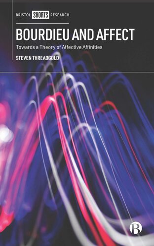 Bourdieu And Affect Towards A Theory Of Affective Affinities Steven Threadgold