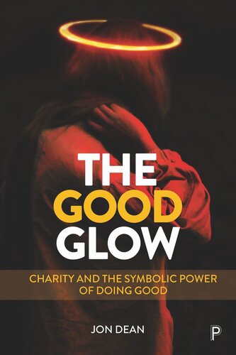 The Good Glow Charity And The Symbolic Power Of Doing Good Jon Dean