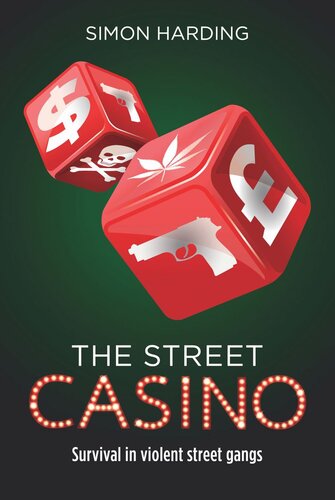 The Street Casino Survival In Violent Street Gangs Simon Harding