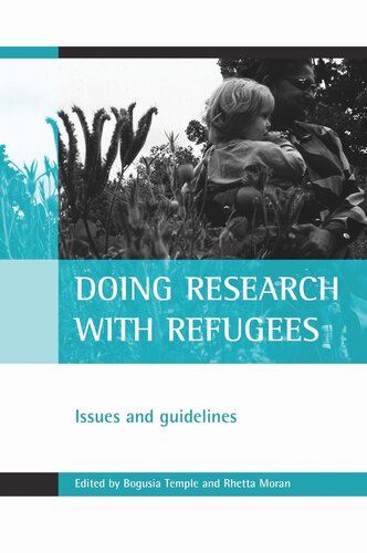 Doing Research With Refugees Issues And Guidelines Bogusia Temple Editor Rhetta Moran Editor