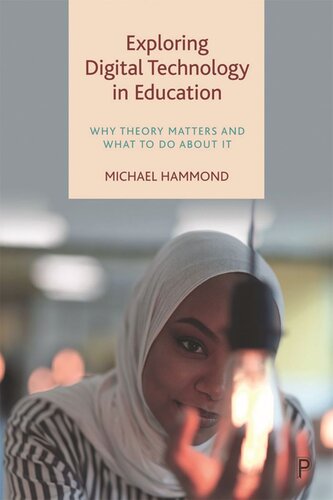 Exploring Digital Technology In Education Why Theory Matters And What To Do About It Michael Hammond