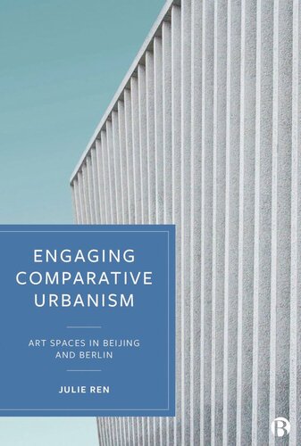 Engaging Comparative Urbanism Art Spaces In Beijing And Berlin Julie Ren