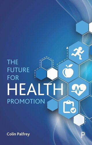 The Future For Health Promotion Colin Palfrey