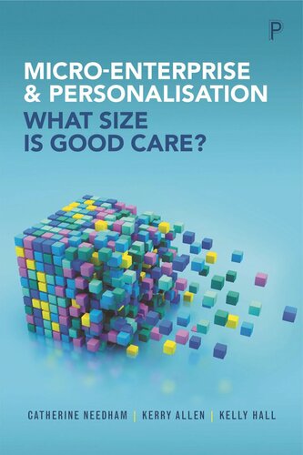 Microenterprise And Personalisation What Size Is Good Care Catherine Needham Kerry Allen Kelly Hall