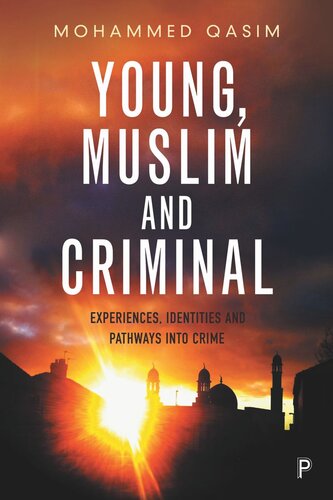 Young Muslim And Criminal Experiences Identities And Pathways Into Crime Mohammed Qasim