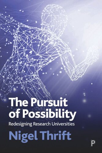 The Pursuit Of Possibility Redesigning Research Universities Nigel Thrift