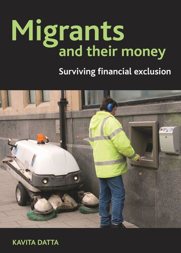 Migrants And Their Money Surviving Financial Exclusion Kavita Datta