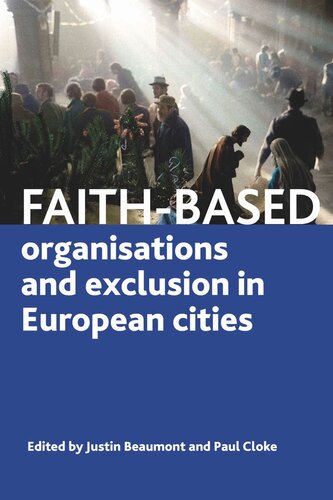 Faithbased Organisations And Exclusion In European Cities Justin Beaumont Editor Paul Cloke Editor