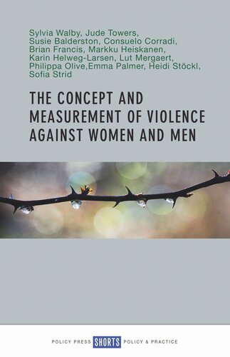 The Concept And Measurement Of Violence Against Women And Men Sylvia Walby Jude Towers Susan Balderston Consuelo Corradi Brian Francis Markku Heiskanen Karin Helweglarsen Lut Mergaert Phillipa Olive Emma Palmer Heidi Stckl Sofia Strid