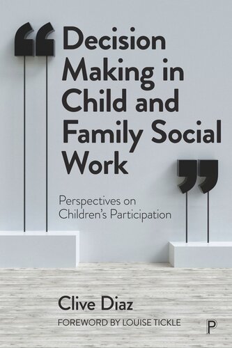 Decision Making In Child And Family Social Work Perspectives On Childrens Participation Clive Diaz