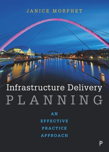 Infrastructure Delivery Planning An Effective Practice Approach Janice Morphet