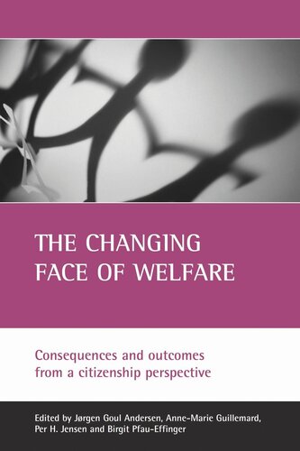 The Changing Face Of Welfare Consequences And Outcomes From A Citizenship Perspective Jrgen Goul Andersen Editor Annemarie Guillemard Editor Per H Jensen Editor Birgit Pfaueffinger Editor