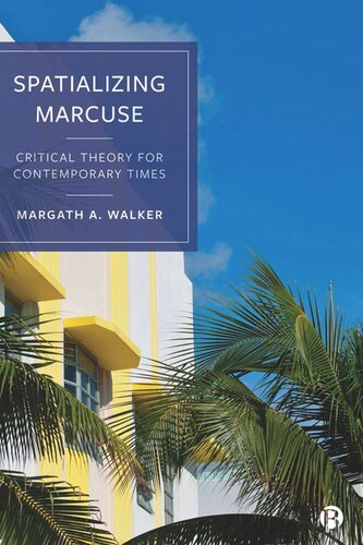 Spatializing Marcuse Critical Theory For Contemporary Times Margath Walker