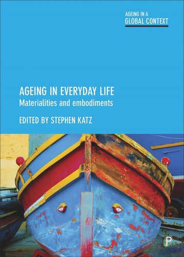 Ageing In Everyday Life Materialities And Embodiments Stephen Katz Editor