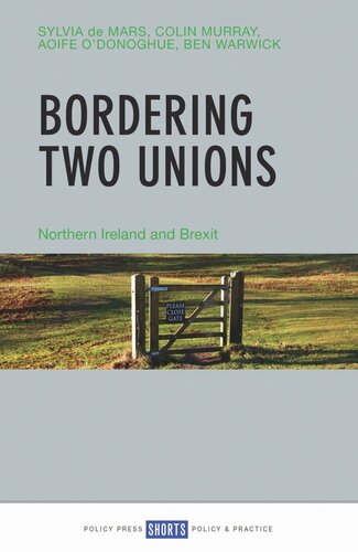 Bordering Two Unions Northern Ireland And Brexit Sylvia De Mars Colin Murray Aoife Odonoghue Ben Warwick