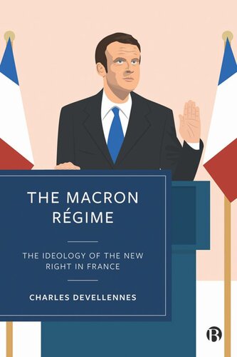 The Macron Rgime The Ideology Of The New Right In France Charles Devellennes